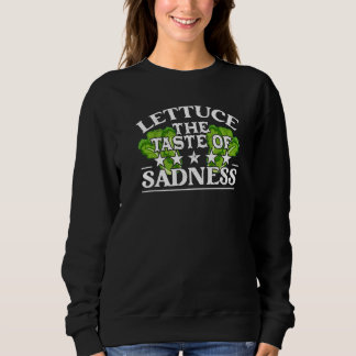 Lettuce The Taste Of Sadness  Carnivore Diet Food Sweatshirt