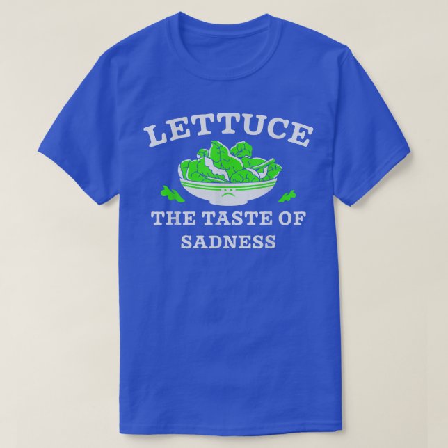Lettuce The Taste Of Sadness Funny Vegan Vegetaria T-Shirt (Design Front)