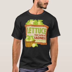 Lettuce The Taste Of Sadness Vegan Green Food Die T-Shirt