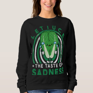 Lettuce the taste of Sadness Vegan Vegan Saying Sweatshirt