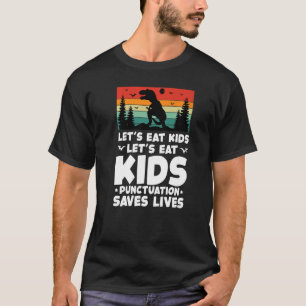 LETu2019S EAT KIDS Punctuation Saves Lives Grammar T-Shirt