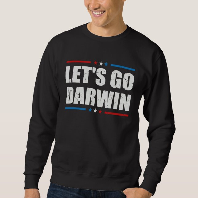 Letu2019s Go Darwin  Sarcastic Women Men Lets Go D Sweatshirt (Front)