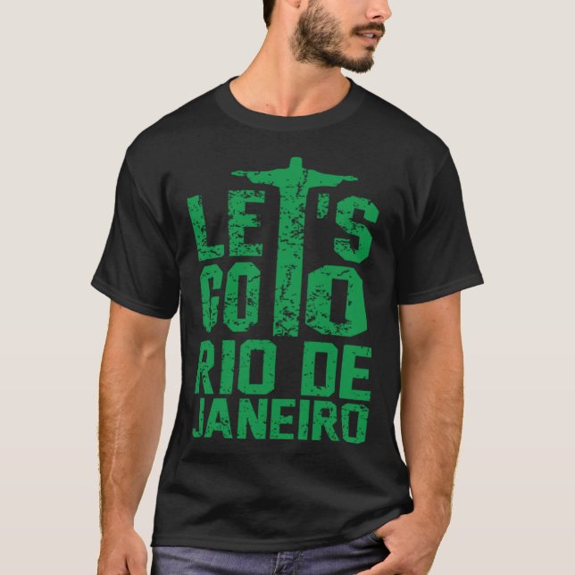 Letu2019s Go To Rio De Janeiro Brazil Travel Vacat T-Shirt (Front)