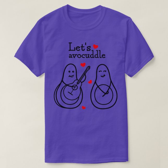 Letx27s avocuddle 13 T-Shirt (Design Front)
