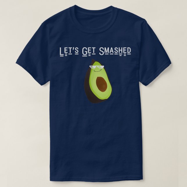 Letx27s Get Smashed Funny Guac Gucamole Holy Avoca T-Shirt (Design Front)