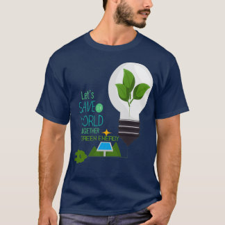letx27s save our world together T-Shirt
