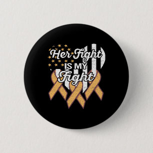 Leukaemia Awareness Her Fight Is My Fight 6 Cm Round Badge