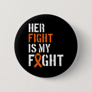 Leukaemia Awareness Her Fight Is My Fight Support 6 Cm Round Badge
