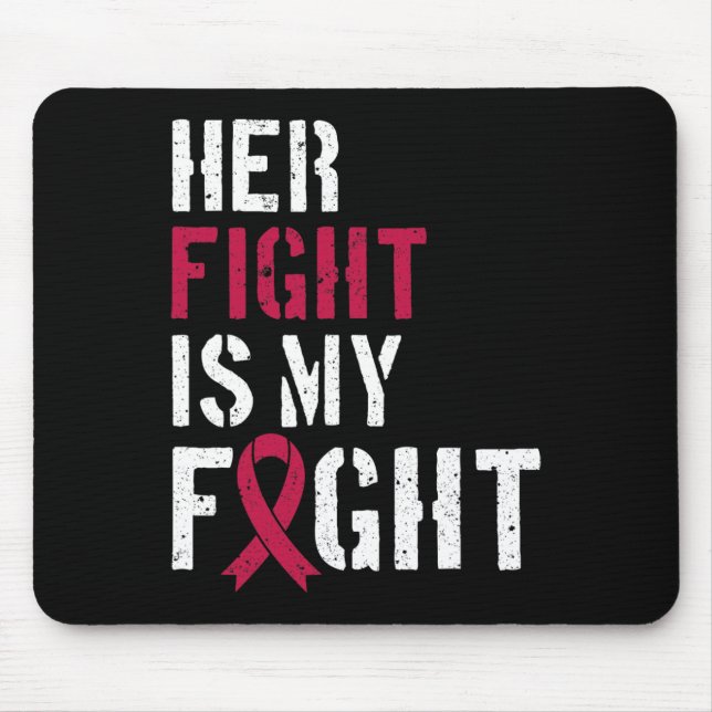 Leukaemia Awareness Her Fight Is My Fight Support  Mouse Pad (Front)