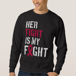 Leukaemia Awareness Her Fight Is My Fight Support Sweatshirt