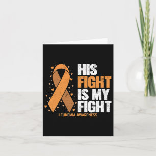 Leukaemia Awareness His Fight Is My Fight Leukaemi Card