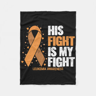 Leukaemia Awareness His Fight Is My Fight Leukaemi Fleece Blanket