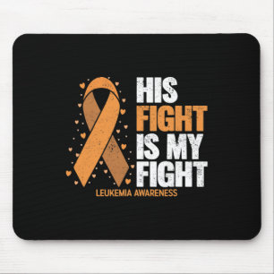 Leukaemia Awareness His Fight Is My Fight Leukaemi Mouse Pad