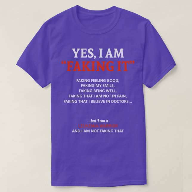 Leukaemia Awareness I Am Faking It In This Family  T-Shirt (Design Front)