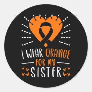 Leukaemia Awareness I Wear Orange For My Sister He Classic Round Sticker