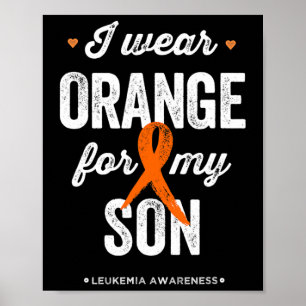 Leukaemia Awareness I wear Orange Ribbon for my S Poster