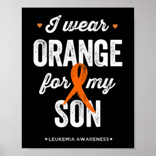 Leukaemia Awareness I wear Orange Ribbon for my S Poster