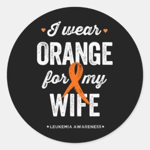 Leukaemia Awareness I Wear Orange Ribbon For My Wi Classic Round Sticker
