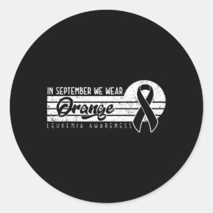 Leukaemia Awareness In September Wear Orange Classic Round Sticker