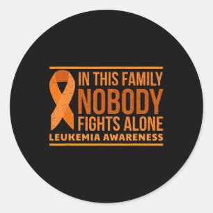 Leukaemia Awareness In This Family Nobody Fights A Classic Round Sticker