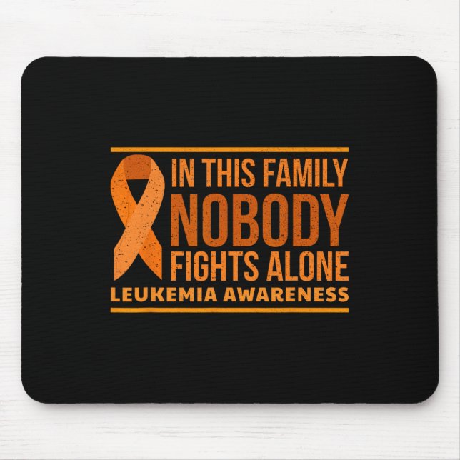 Leukaemia Awareness In This Family Nobody Fights A Mouse Pad (Front)