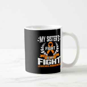Leukaemia Awareness My Sister's Fight My Fight Ora Coffee Mug