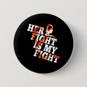 Leukaemia Awareness Warrior Her Fight is My Fight  6 Cm Round Badge