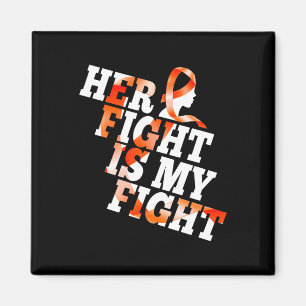 Leukaemia Awareness Warrior Her Fight is My Fight  Magnet