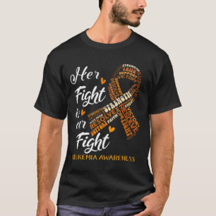 Leukaemia Awareness Warrior Her Fight Is Our Fight T-Shirt