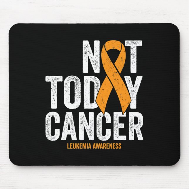 Leukaemia Cancer Awareness Ribbon Not Today Orange Mouse Pad (Front)