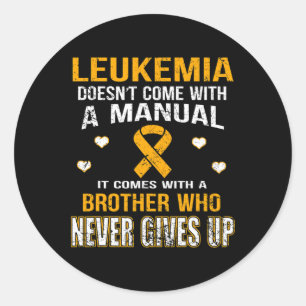 Leukaemia Comes With A Brother Who Never Gives Up Classic Round Sticker