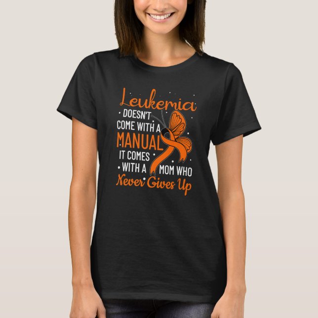 Leukaemia Doesn't Come With A Manual Leukaemia   T-Shirt (Front)