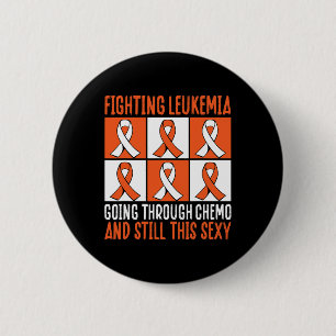 Leukaemia Going Through Chemo And Still This Y 6 Cm Round Badge