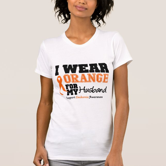Leukaemia I Wear Orange For Husband T-Shirt (Front)
