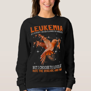 Leukaemia Is A Journey I Never Planned Or Asked Fo Sweatshirt