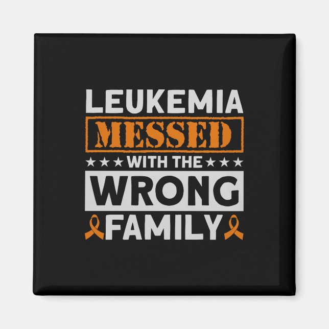 Leukaemia Messed With The Wrong Family Leukaemia A Magnet (Front)