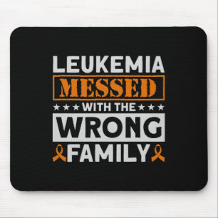 Leukaemia Messed With The Wrong Family Leukaemia A Mouse Pad