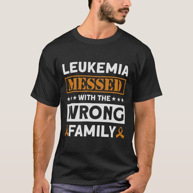 Leukaemia Messed With The Wrong Family Leukaemia A T-Shirt (Front)