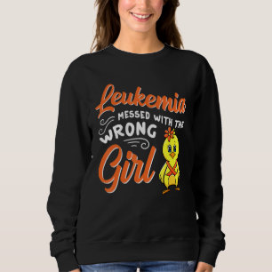 Leukaemia Messed With The Wrong Girl Chick Awarene Sweatshirt