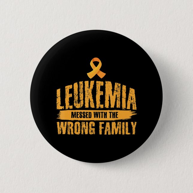 Leukaemia Messed With Wrong Family Support Leukaem 6 Cm Round Badge (Front)