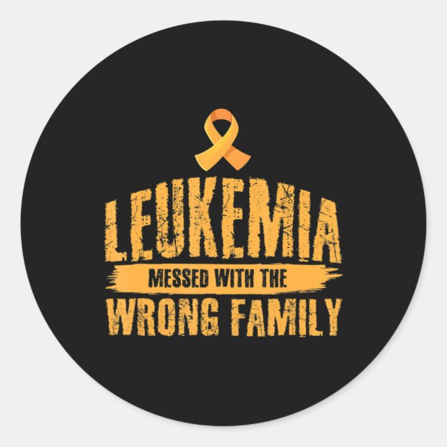 Leukaemia Messed With Wrong Family Support Leukaem Classic Round Sticker (Front)