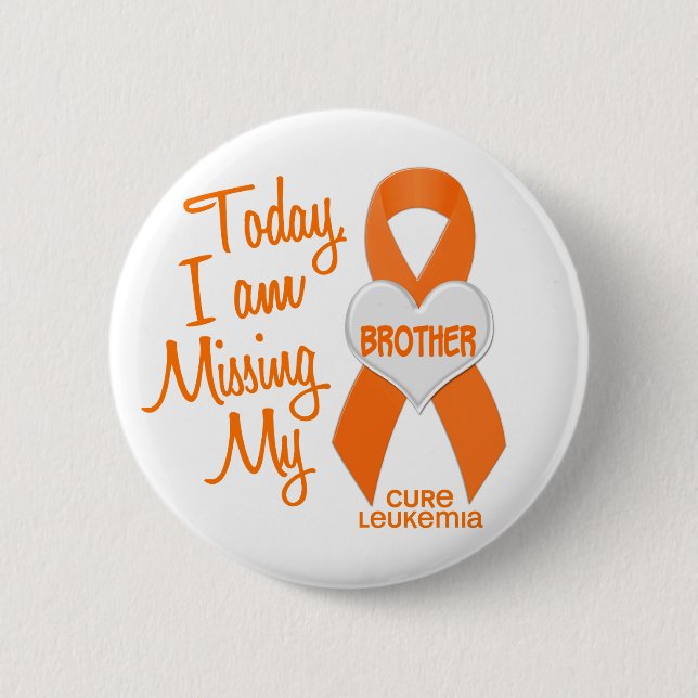 Leukaemia Missing My Brother 1 6 Cm Round Badge (Front)