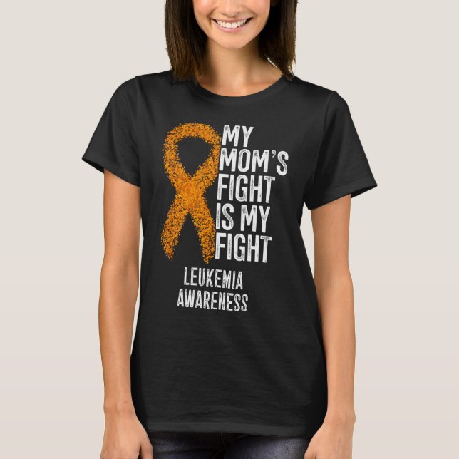 Leukaemia My Mum's Fight Is My Fight Leukaemia Awa T-Shirt (Front)