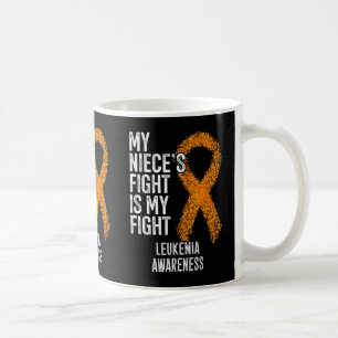 Leukaemia My Niece's Fight Is My Fight Leukaemia A Coffee Mug
