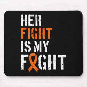 Leukemia Awareness Her Fight Is My Fight Support 2 Mouse Pad
