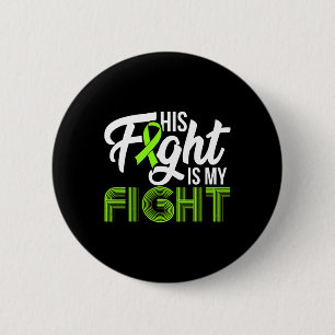 Leukemia Awareness His Fight Is My Fight Support 1 6 Cm Round Badge
