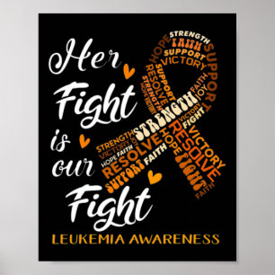 Leukemia Awareness Warrior Her Fight Is Our Fight  Poster