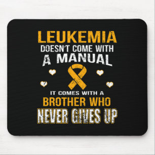 LEUKEMIA comes with a brother who never gives up t Mouse Pad
