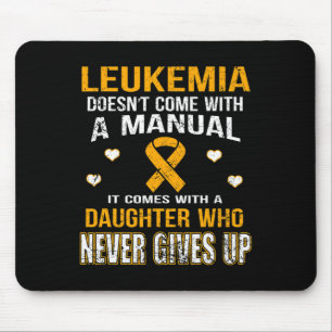LEUKEMIA comes with a daughter who never gives up Mouse Pad