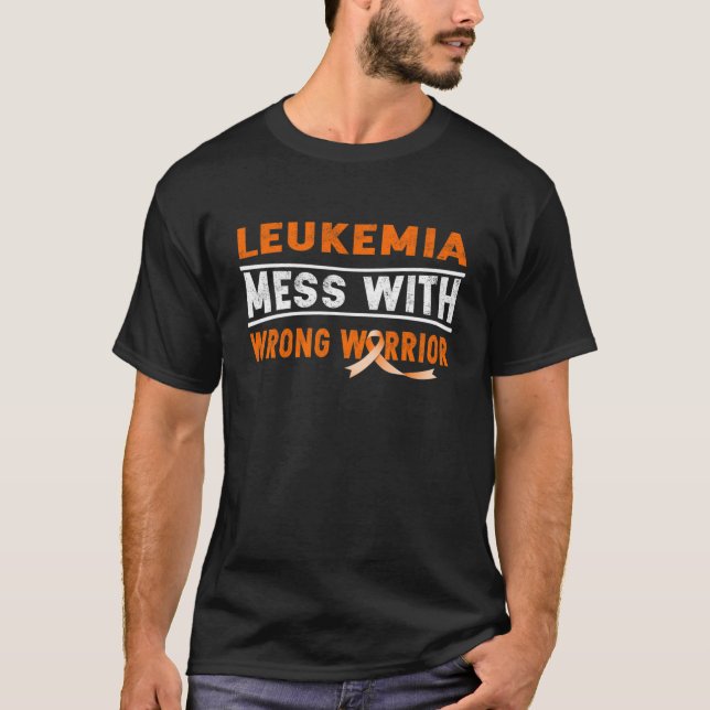 LEUKEMIA MESS WITH THE WRONG WARRIOR  T-Shirt (Front)